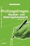 Prüfungsfragen Sanitär- und Heizungshandwerk: Mit Lösungen (Sanitär - Heizung - Klima)