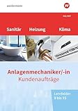 Anlagenmechaniker/-in Sanitär-, Heizungs- und Klimatechnik: Kundenaufträge Lernfelder 9-15 Arbeitsheft