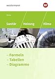 Sanitär, Heizung und Klima: Formeln, Tabellen, Diagramme Formelsammlung (Sanitär-, Heizungs- und Klimatechnik: Formeln - Tabellen -...