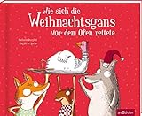 Wie sich die Weihnachtsgans vor dem Ofen rettete: Lustiger Bilderbuch-Klassiker über ein vegetarisches Festessen, für Kinder ab 4...